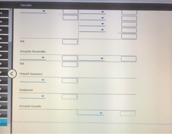 Calculator |||||||| Bal. Accounts Receivable Bal. Prepaid Insurance Equipment Accounts Payable