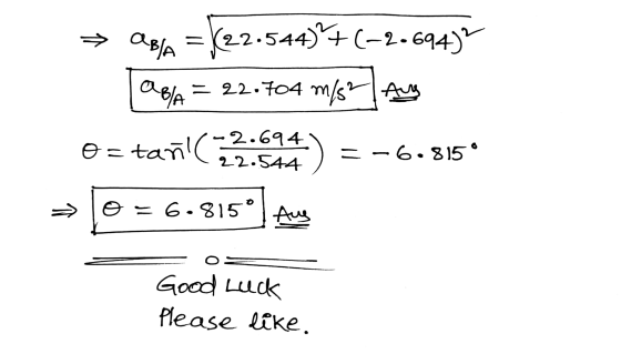 » abla =122 K22.544)+(-2.694) m/s2 AB/A = 22.704 Aug Ortañ :2.694 =-6.815° 22.544 => O = 6.815° Aug Good Luck Please like.