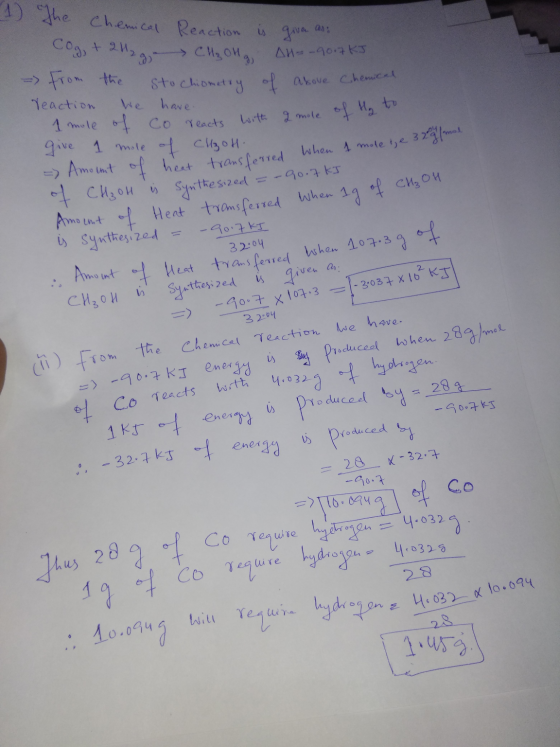 (1) The Chemical Reaction is given as: Cog, + 2H2 CH₂ OH AH-90.7 kJ => from the stochiometry of above cl reaction we have a m