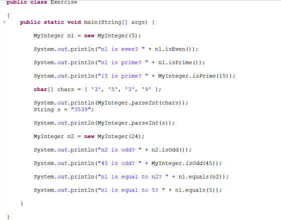 public class Exercise { public static void main(String[] args) { MyInteger nl = new MyInteger (5); System.out.println(nl is