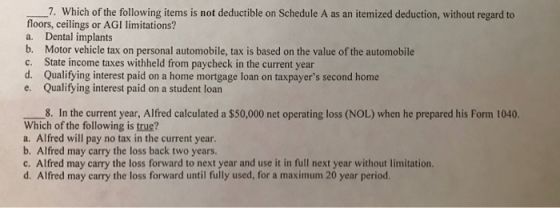 _7. Which of the following items is not deductible on Schedule A as an itemized deduction, without regard to floors, ceilings