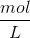 \frac{mol}{L}