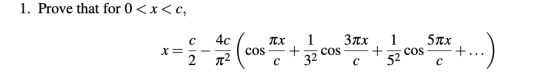 1. Prove that for 0<x< , с 4C 1 1 Tx COS с Злх COS X= + + 5πχ COS с + 2 12 32 C 52