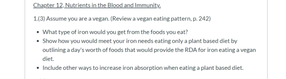 Chapter 12, Nutrients in the Blood and Immunity. 1.(3) Assume you are a vegan. (Review a vegan eating pattern, p. 242) • What