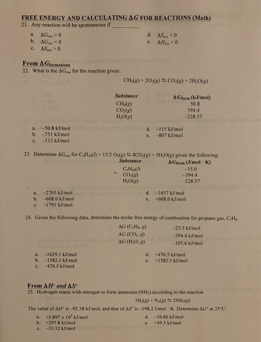 FREE ENERGY AND CALCULATING AG FOR REACTIONS (Math) 21. Any reaction will be spontaneous if AG > 0 d. AS < 0 b. AG0 AH, <0 AS