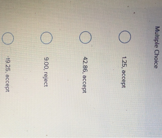 Multiple Choice 1.25, ассеpt 42.86, ассеpt 9.00, reject 19.25, accept