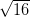 \sqrt {16}