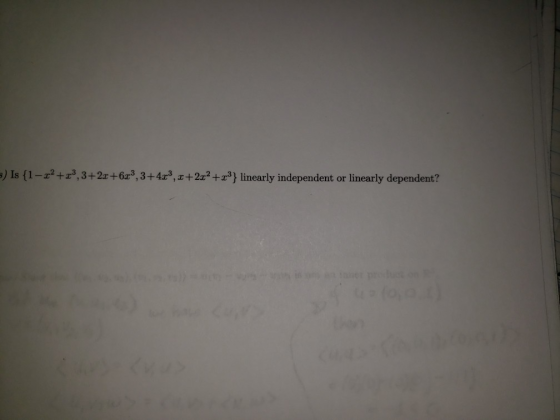 3) Is {1 - 22 +23, 3+2x+6r%, 3+4x3, x+222 +23} linearly independent or linearly dependent?
