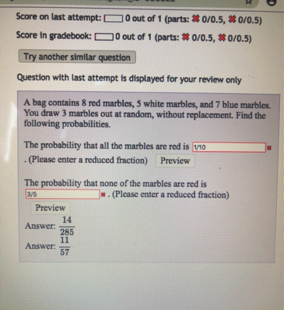 Score on last attempt: 0 out of 1 (parts: 0/0.5, 0/0.5) Score in gradebook: 0 out of 1 (parts: 0/0.5, 0/0.5) Try another simi