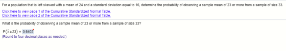 For a population that is left skewed with a mean of 24 and a standard deviation equal to 16, determine the probability of obs
