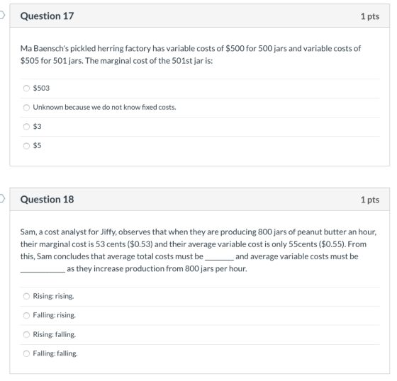 Question 17 1 pts Ma Baenschs pickled herring factory has variable costs of $500 for 500 jars and variable costs of $505 for