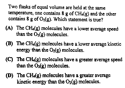 Two flasks of equal volume are held at the same temperature, one contains 8 g of CH (8) and the other contains 8 g of Oz(g).