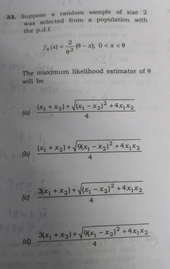 33. Suppose a random sample of size 2 was selected from a population with the p.d.f. 2 The maximum likelihood estimator of θ
