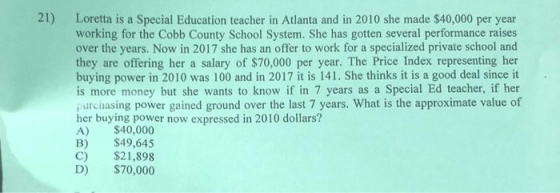 21) Loretta is a Special Education teacher in Atlanta and in 2010 she made $40,000 per year working for the Cobb County Schoo
