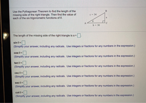 B Use the Pythagorean Theorem to find the length of the missing side of the right triangle. Then find the value of each of th