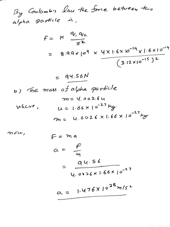 alpha Pasticle ぐ b) he mass of alpha particle -27 F= ma CL 2 8