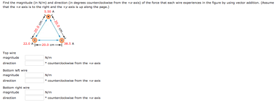 Find the magnitude (in N/m) and direction (in degrees counterclockwise from the +x-axis) of the force that each wire experien