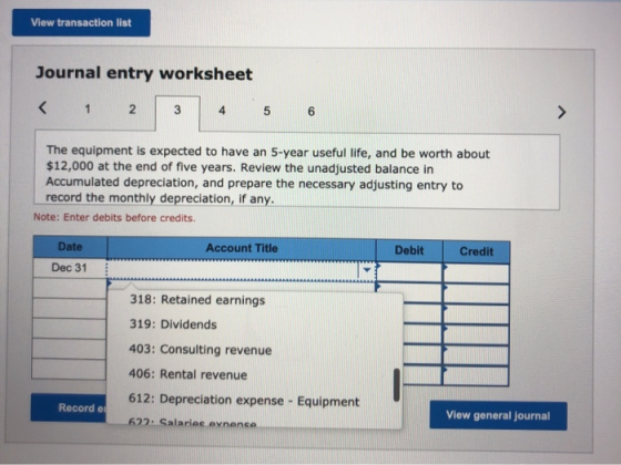 View transaction list Journal entry worksheet < 1 2 3 4 5 6 The equipment is expected to have an 5-year useful life, and be w