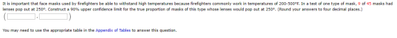 It is important that face masks used by firefighters be able to withstand high temperatures because firefighters commonly wor