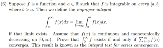 R such that f is integrable on every [a,b] (6) Suppose f is a function and a where b> a. Then we define the improper integral