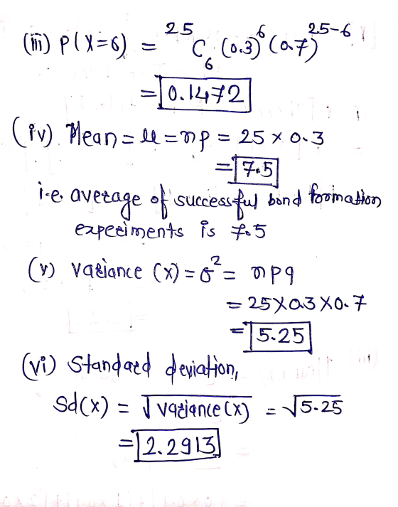 472 (6) PIX=6) = 25C(0.56C07266 =10.1442 (fv). Mean=le=mp = 25%0.3 = 7.5 le average of successful bond Roomation expediments