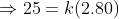 25=k(2.80)