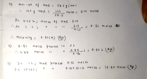 1) . Moi wit of Nad = 58.5 g 1 mol i 127 g Nad = 127 moles = 2.17 moles 58.5 In u.rs L; moles of Nad 2.17 an ; 2.17 = 0