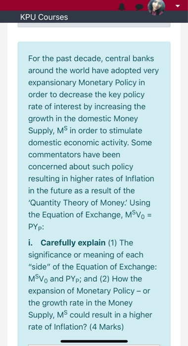 KPU Courses For the past decade, central banks around the world have adopted very expansionary Monetary Policy in order to de
