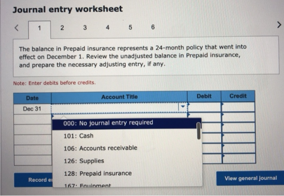 Journal entry worksheet < 1 > 2 3 4 5 6 The balance in Prepaid insurance represents a 24-month policy that went into effect o