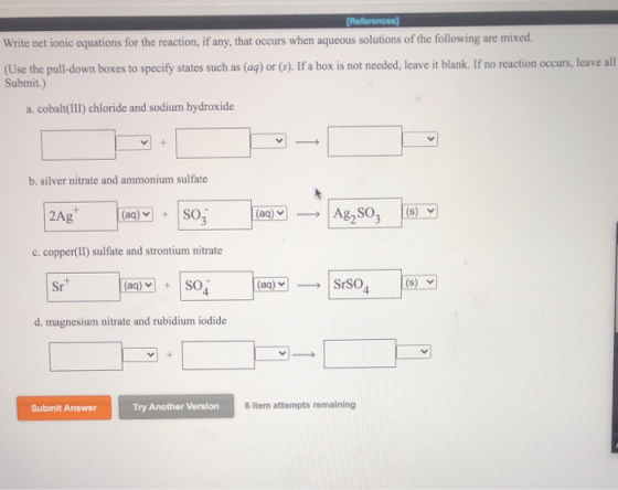 [References) Write net ionic equations for the reaction, if any, that occurs when aqueous solutions of the following are mixe