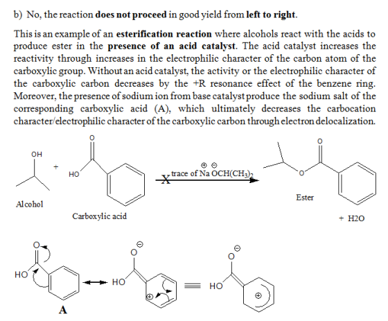 b) No, the reaction does not proceed in good yield from left to right This is an example of an esterification reaction where