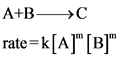 A+B +C
rate=k[A][B]
