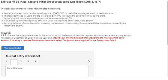 Exercise 15-35 (Algo) Lessors initial direct costs; sales-type lease (LO15-3, 15-7) The lease agreement and related facts in