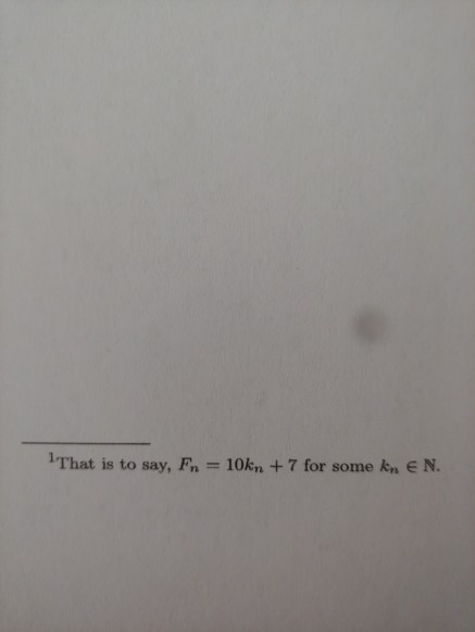 That is to say, Fn = 10kn + 7 for some kn EN