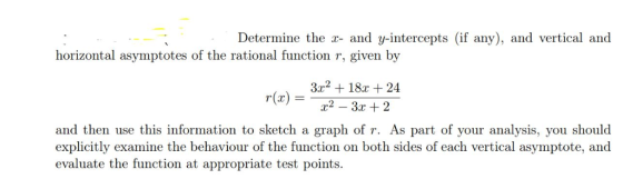 Determine the L- and y-intercepts (if any), and vertical and horizontal asymptotes of the rational function r, given by 3.x2