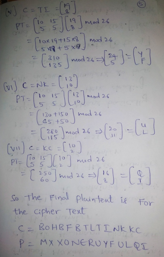 (W] c = TI = PCs JUJ med 26 2 = ( 218 ) mod 26 ( 29 ) = (x] Cui] C = NK = ( 13 ) PT- 10 15 11 13 mod 26 15 5 JLOJ - ( 130+1