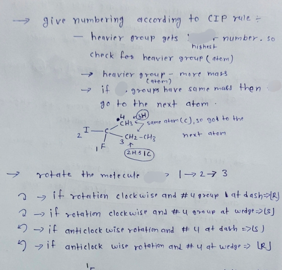 highest give numbering according to CIP rule = - heavier group gets number. so check for heavier group (atom) heavier group -