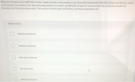 Wilturner Company incurs $85,000 of labor related directly to the product in the Assembly Department, $34,000 of labor not di