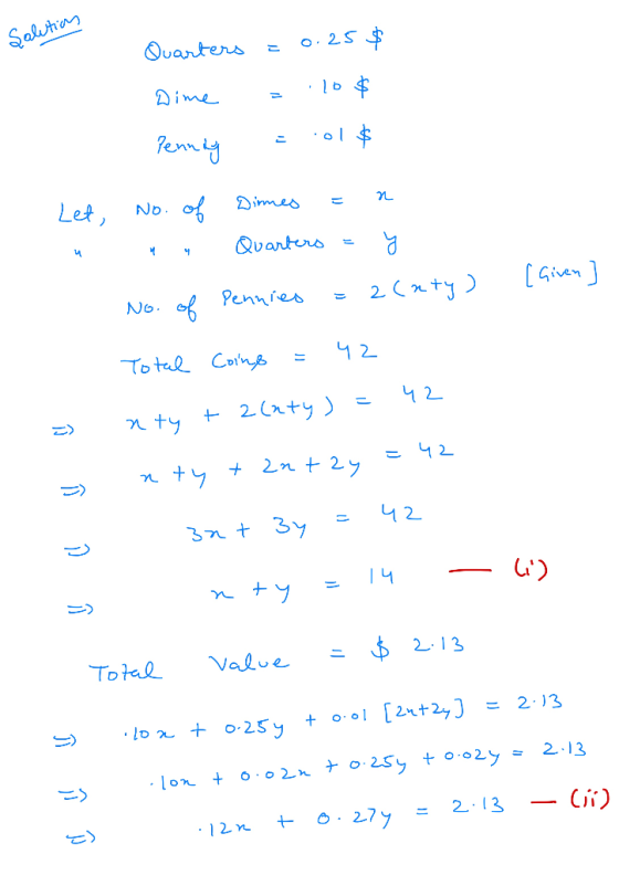 Salution 54 H Let, [Given] Quarters = 0.2 Dime = .108 Penning s ol No. of Dimes = n ty Quarters = y No. of Pennies =2(aty) To