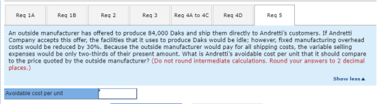 Req 1A Reg 1B Reg 2 Reg 3 Reg 4A to 4C Req 4D Reg 5 An outside manufacturer has offered to produce 84,000 Daks and ship them