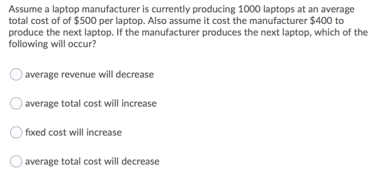 Assume a laptop manufacturer is currently producing 1000 laptops at an average total cost of of $500 per laptop. Also assume