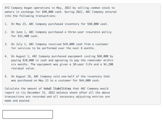 XYZ Company began operations in May, 2022 by selling common stock to owners in exchange for $90,000 cash. During 2022, ABC Co