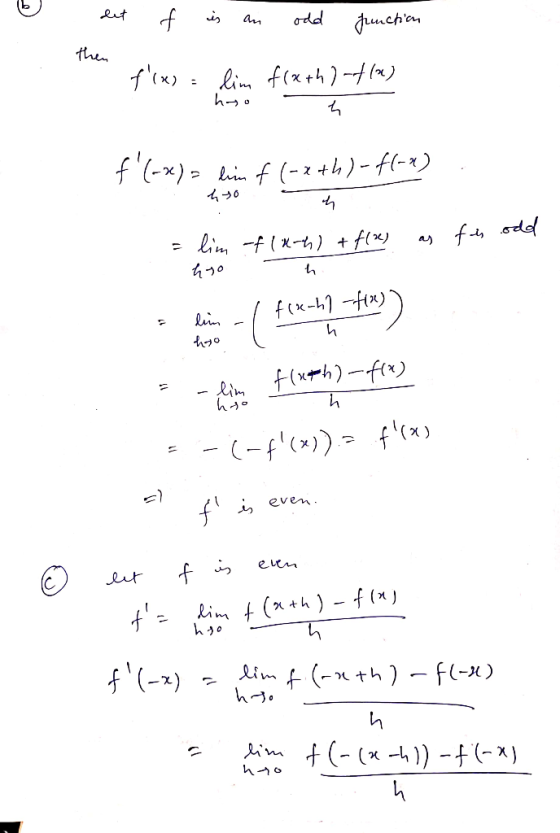 det f is an odd Junction then fix = lim flath)-f(x) f(-x) = hin f(-2 +h)- f(-x) 450 ch . as fis odd = lim -f(x-4) + f(x) 490