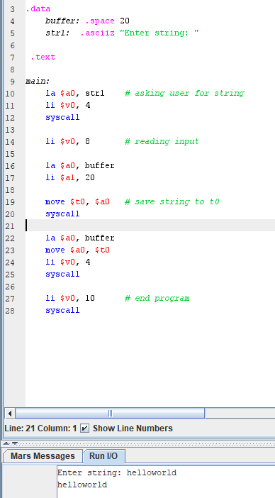 data buffer: .space 20 stri: asciiz Enter string: .text # asking user for string main: la Sal, strl li $v0, 4 syscall li $