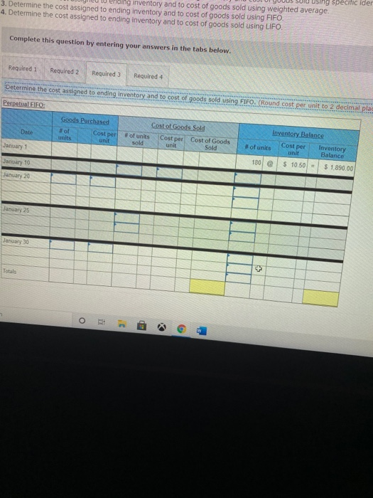 Od using specific ider 3. Determine the cost assigned to ending inventory and to cost of goods sold using FIFO Hing inventory