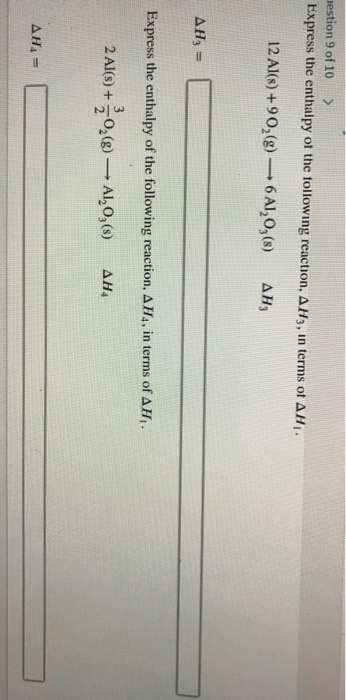estion 9 of 10 > Express the enthalpy of the following reaction, AH3, in terms of AH. 12 Al(s) +90,(8) — 6 A1,0,(s) AH AH3 =
