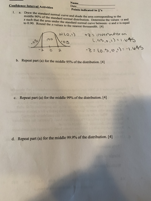 Name Date Points indicated in ls Confidence Interval Activities 1. a. Draw the standard normal curve and shade the area corr