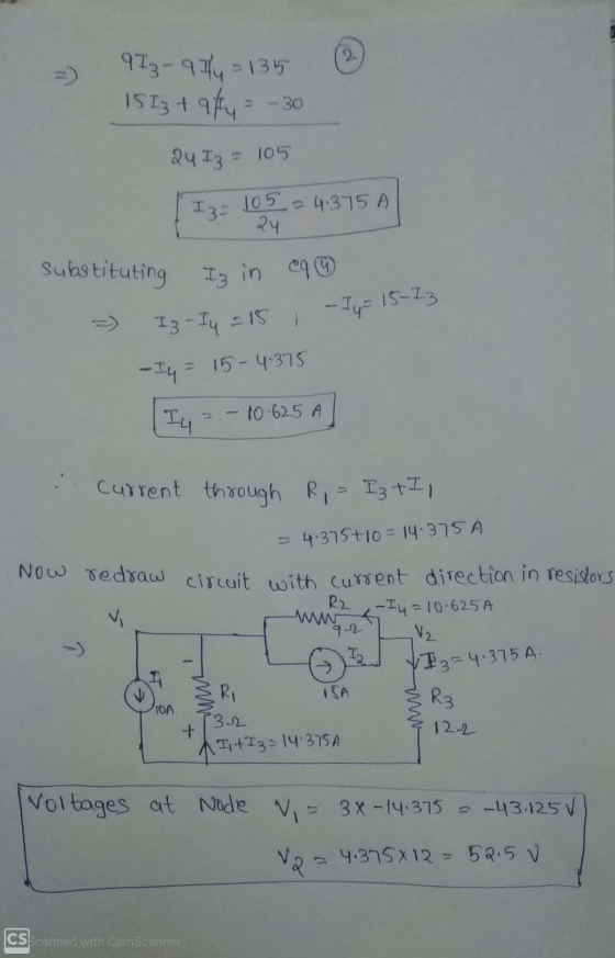 9Iz- 974 = 135 1513 + ay = -30 24 I3 = 105 Iz= 105 2 4 375 Substituting Iz in €90 I4 15-73 - Iz-I4 = 15 ; -I4 = 15-4.375 Iy =