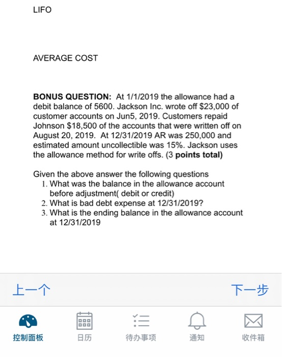 LIFO AVERAGE COST BONUS QUESTION: At 1/1/2019 the allowance had a debit balance of 5600. Jackson Inc. wrote off $23,000 of cu