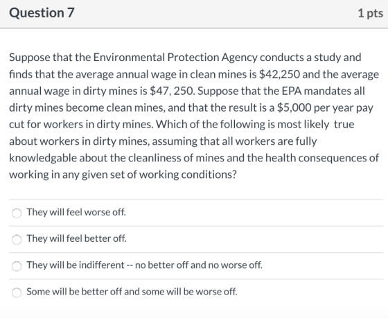 Question 7 1 pts Suppose that the Environmental Protection Agency conducts a study and finds that the average annual wage in
